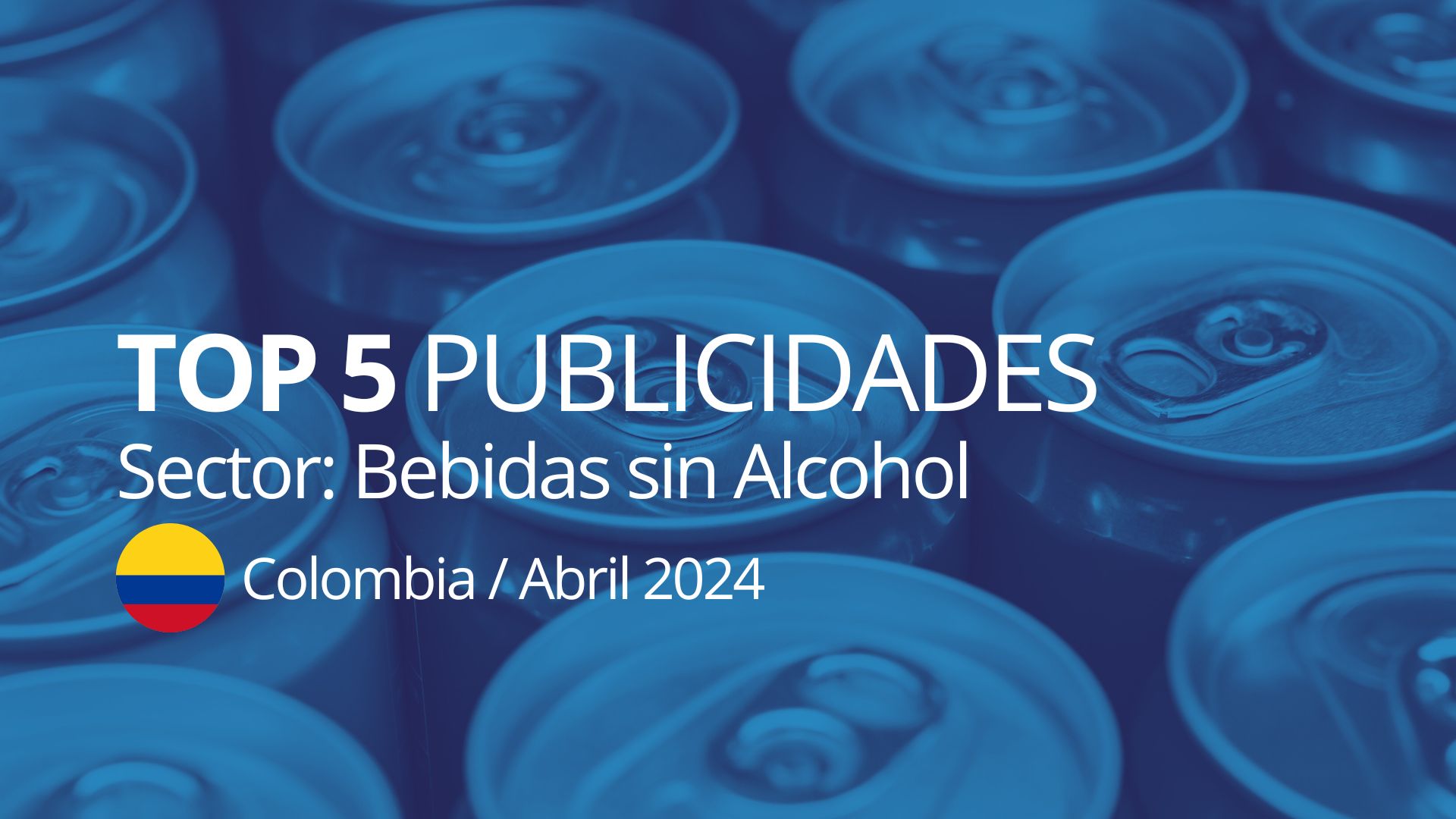 Top Publicidades: Bebidas sin Alcohol Colombia Abril